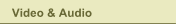 Video & Audio