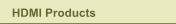 HDMI Products