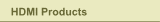 HDMI Products
